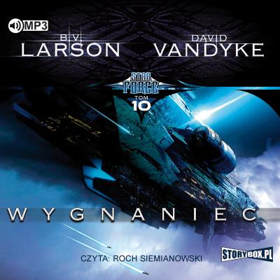 CD MP3 WYGNANIEC STAR FORCE TOM 10. Autor: Larson B.V., DAVID VANDYKE. SmakLiter.pl Okładka książki CD MP3 WYGNANIEC STAR FORCE TOM 10