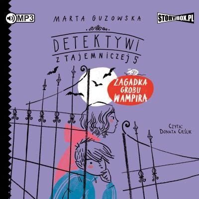 CD MP3 ZAGADKA GROBU WAMPIRA DETEKTYWI Z TAJEMNICZEJ 5 TOM 2. Autor: Marta Guzowska. SmakLiter.pl Okładka książki CD MP3 ZAGADKA GROBU WAMPIRA DETEKTYWI Z TAJEMNICZEJ 5 TOM 2