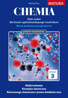Chemia Zbiór zadań Zeszyt 3 Matura poziom rozszerzony. Autor: Fau Michał. SmakLiter.pl Okładka książki Chemia Zbiór zadań Zeszyt 3 Matura poziom rozszerzony