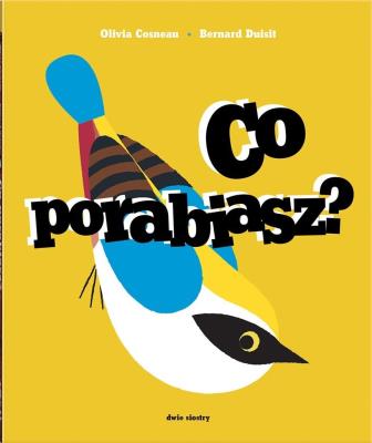 Co porabiasz? (pop-up). Autor: Cosneau Olivia, Duisit Bernard. SmakLiter.pl Okładka książki Co porabiasz? (pop-up)