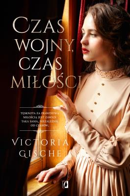 Czas wojny czas miłości. Autor: Victoria Gische. SmakLiter.pl Okładka książki Czas wojny czas miłości