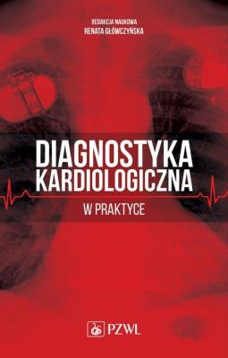 Diagnostyka kardiologiczna w praktyce. Autor: red. Renata Główczyńska. SmakLiter.pl Okładka książki Diagnostyka kardiologiczna w praktyce