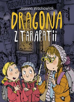 DRAGONA Z TARAPATII. Autor: Wachowiak Joanna. SmakLiter.pl Okładka książki DRAGONA Z TARAPATII