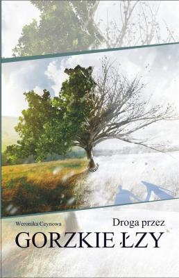 Droga przez gorzkie łzy. Autor: Weronika Ceynowa. SmakLiter.pl Okładka książki Droga przez gorzkie łzy