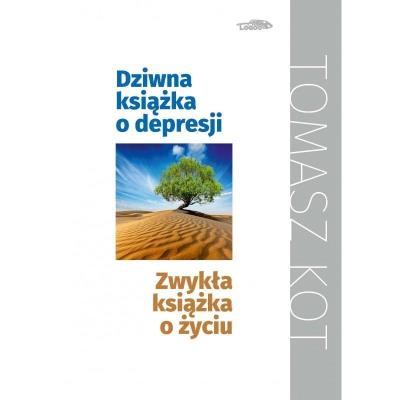 Dziwna książka o depresji, zwykła książka o życiu. Autor: Tomasz Kot. SmakLiter.pl Okładka książki Dziwna książka o depresji, zwykła książka o życiu