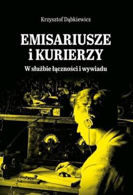 Emisariusze i kurierzy. Autor: Dąbkiewicz Krzysztof. SmakLiter.pl Okładka książki Emisariusze i kurierzy