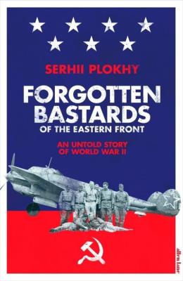 Forgotten Bastards of the Eastern Front. Autor: Plokhy Serhii. SmakLiter.pl Okładka książki Forgotten Bastards of the Eastern Front