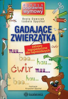 Gadające zwierzątka - Zabawy logopedyczne.... Autor: Dawczak Beata, Spychał Izabela. SmakLiter.pl Okładka książki Gadające zwierzątka - Zabawy logopedyczne...