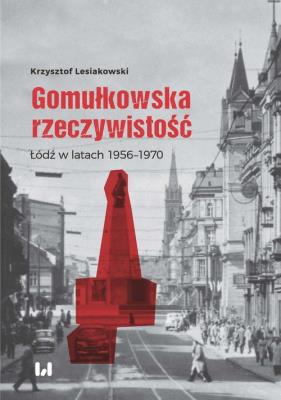 Gomułkowska rzeczywistość. Autor: Lesiakowski Krzysztof. SmakLiter.pl Okładka książki Gomułkowska rzeczywistość