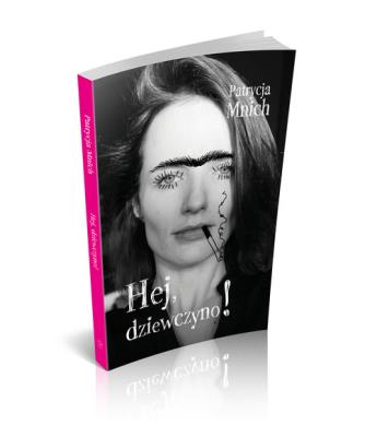 Hej dziewczyno!. Autor: Patrycja Mnich. SmakLiter.pl Okładka książki Hej dziewczyno!