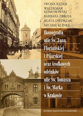 Ikonografia ulic Św. Jana, Floriańskiej.... Autor:   Praca zbiorowa. SmakLiter.pl Okładka książki Ikonografia ulic Św. Jana, Floriańskiej...