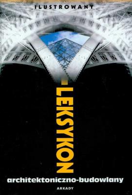 Okładka książki Ilustrowany leksykon architektoniczno - budowlany