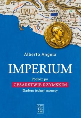 IMPERIUM PODRÓŻ PO CESARSTWIE RZYMSKIM ŚLADEM JEDNEJ MONETY. Autor: Angela Alberto. SmakLiter.pl Okładka książki IMPERIUM PODRÓŻ PO CESARSTWIE RZYMSKIM ŚLADEM JEDNEJ MONETY