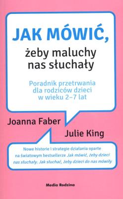 JAK MÓWIĆ ŻEBY MALUCHY NAS SŁUCHAŁY WYD. KIESZONKOWE. Autor: Faber Joanna. SmakLiter.pl Okładka książki JAK MÓWIĆ ŻEBY MALUCHY NAS SŁUCHAŁY WYD. KIESZONKOWE