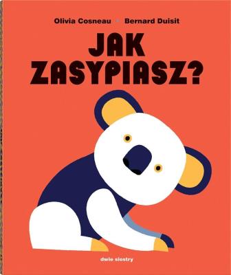 Jak zasypiasz? (pop-up). Autor: Cosneau Olivia, Duisit Bernard. SmakLiter.pl Okładka książki Jak zasypiasz? (pop-up)