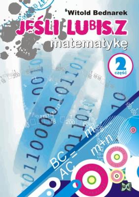 Jeśli lubisz matematykę cz.2 NOWIK WZ. Autor: Bednarek Witold. SmakLiter.pl Okładka książki Jeśli lubisz matematykę cz.2 NOWIK WZ