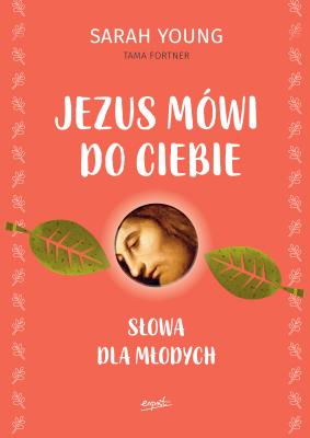 JEZUS MÓWI DO CIEBIE SŁOWA DLA MŁODYCH. Autor: Sarah Young. SmakLiter.pl Okładka książki JEZUS MÓWI DO CIEBIE SŁOWA DLA MŁODYCH