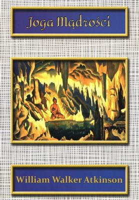 Joga Mądrości. Autor: William Walker Atkinson. SmakLiter.pl Okładka książki Joga Mądrości