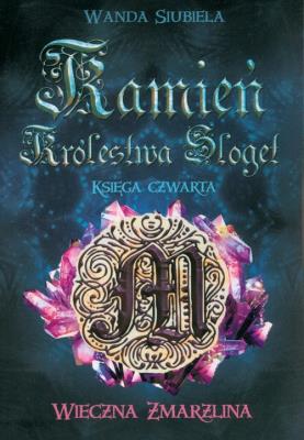 Kamień Królestwa Sloget. Wieczna Zmarzlina. Autor: WANDA SIUBIELA. SmakLiter.pl Okładka książki Kamień Królestwa Sloget. Wieczna Zmarzlina