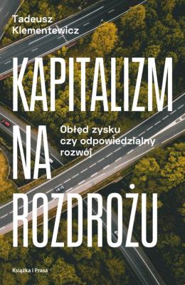 Kapitalizm na rozdrożu. Autor: Klementewicz Tadeusz. SmakLiter.pl Okładka książki Kapitalizm na rozdrożu