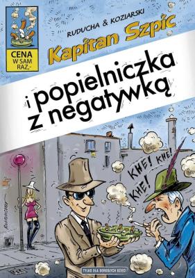 Kapitan Szpic i popielniczka z negatywką. Autor: Daniel Koziarski, Artur Ruducha. SmakLiter.pl Okładka książki Kapitan Szpic i popielniczka z negatywką