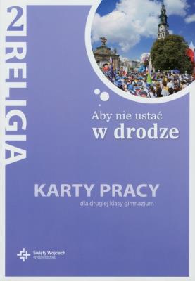 Katechizm GIM 2 Aby nie ustać w drodze KP w.2012. Autor: ks. J. Szpet i D. Jackowiak. SmakLiter.pl Okładka książki Katechizm GIM 2 Aby nie ustać w drodze KP w.2012
