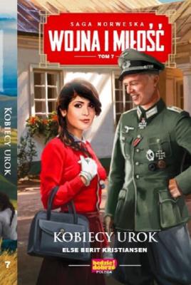 KOBIECY UROK WOJNA I MIŁOŚĆ TOM 7. Autor: Else Berit Kristiansen. SmakLiter.pl Okładka książki KOBIECY UROK WOJNA I MIŁOŚĆ TOM 7