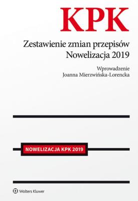 Kodeks postępowania karnego Zestawienie zmian przepisów Nowelizacja 2019. Autor: Mierzwińska-Lorencka Joanna. SmakLiter.pl Okładka książki Kodeks postępowania karnego Zestawienie zmian przepisów Nowelizacja 2019