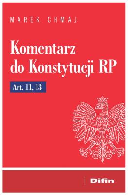Okładka książki Komentarz do Konstytucji RP Art. 11, 13
