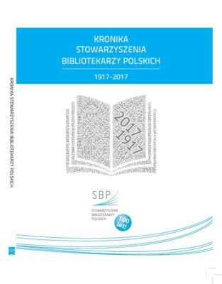 Kronika Stowarzyszenia Bibliotekarzy Polskich 1917-2017. Autor: praca zbiorowa. SmakLiter.pl Okładka książki Kronika Stowarzyszenia Bibliotekarzy Polskich 1917-2017