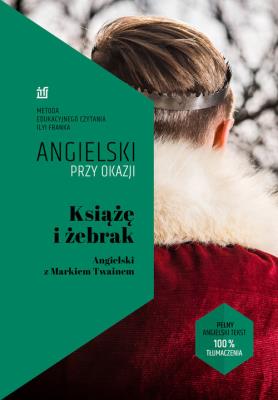 Książę i żebrak. Angielski z Markiem Twainem. Autor: Twain Mark, Frank Ilya. SmakLiter.pl Okładka książki Książę i żebrak. Angielski z Markiem Twainem