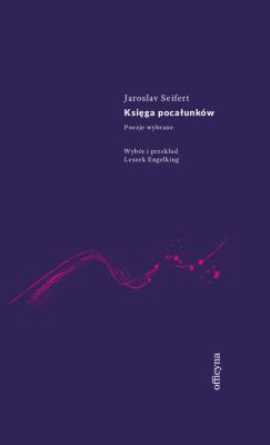 KSIĘGA POCAŁUNKÓW. Autor: JAROSLAV SEIFERT. SmakLiter.pl Okładka książki KSIĘGA POCAŁUNKÓW