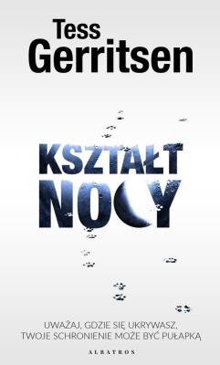 Kształt nocy. Autor: Tess Gerritsen. SmakLiter.pl Okładka książki Kształt nocy