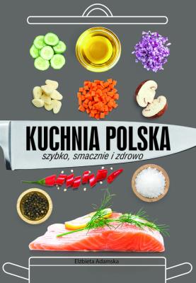 Kuchnia polska. Autor: Elżbieta Adamska. SmakLiter.pl Okładka książki Kuchnia polska