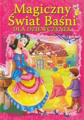 Okładka książki Magiczny Świat Baśni - dla dziewczynek FENIX
