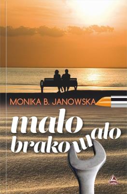 Mało brakowało. Autor: Janowska Monika B.. SmakLiter.pl Okładka książki Mało brakowało