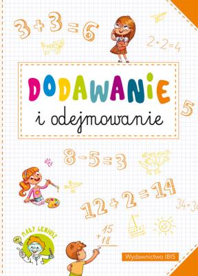 Mały geniusz. Dodawanie i odejmowanie. Autor: Opracowanie zbiorowe. SmakLiter.pl Okładka książki Mały geniusz. Dodawanie i odejmowanie