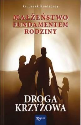 Okładka książki Małżeństwo fundamentem rodziny. Droga krzyżowa