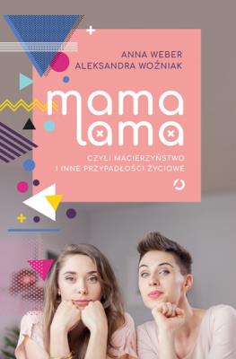Mama lama.. Autor: Joanna Weber, Woźniak Aleksandra. SmakLiter.pl Okładka książki Mama lama.