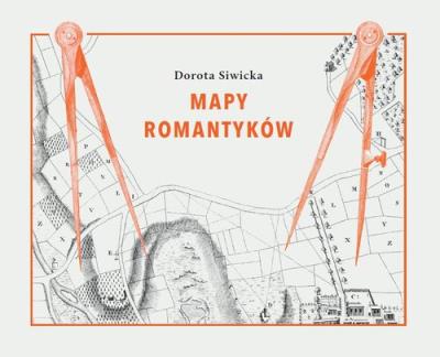 Mapy romantyków. Autor: Dorota Siwicka. SmakLiter.pl Okładka książki Mapy romantyków