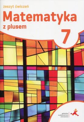 Matematyka SP 7 Z Plusem ćwiczenia w.2017 GWO. Autor: M. Dobrowolska, M. Jucewicz, M. Karpiński. SmakLiter.pl Okładka książki Matematyka SP 7 Z Plusem ćwiczenia w.2017 GWO