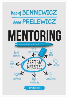 Mentoring. Zestaw narzędzi. Autor: Maciej Bennewicz, Anna Prelewicz. SmakLiter.pl Okładka książki Mentoring. Zestaw narzędzi
