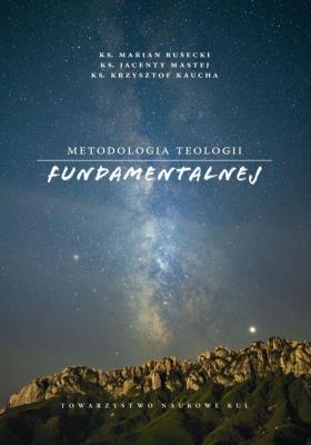 Metoda teologii fundamentalnej. Autor: Rusecki Marian, Ks. Krzysztof Kaucha (red.) Ks. Jacenty Mastej (r. SmakLiter.pl Okładka książki Metoda teologii fundamentalnej