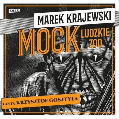 Mock. Ludzkie zoo - audiobook. Autor: Marek Krajewski. SmakLiter.pl Okładka książki Mock. Ludzkie zoo - audiobook