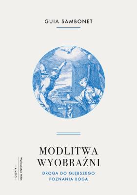 Modlitwa wyobraźni. Autor: Sambonet Guia. SmakLiter.pl Okładka książki Modlitwa wyobraźni