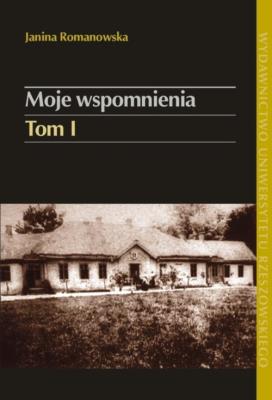 Moje wspomnienia tom 1. Autor: Romanowska Janina. SmakLiter.pl Okładka książki Moje wspomnienia tom 1