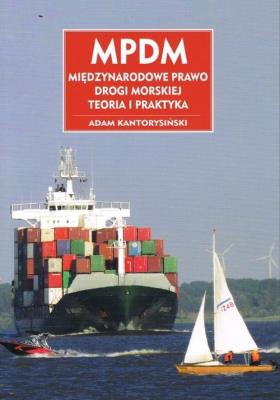 MPDM Międzynarodowe prawo drogi morskiej. Autor: Kantorysiński Adam. SmakLiter.pl Okładka książki MPDM Międzynarodowe prawo drogi morskiej