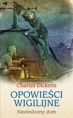 NAWIEDZONY DOM OPOWIEŚCI WIGILIJNE. Autor: Charles Dickens. SmakLiter.pl Okładka książki NAWIEDZONY DOM OPOWIEŚCI WIGILIJNE
