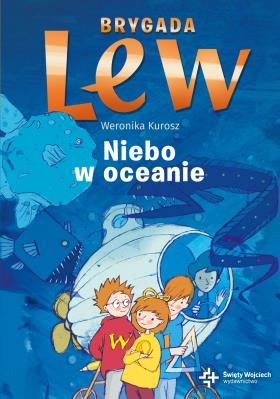 NIEBO W OCEANIE BRYGADA LEW. Autor: Kurosz Weronika. SmakLiter.pl Okładka książki NIEBO W OCEANIE BRYGADA LEW
