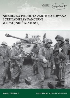 Niemiecka piechota zmotoryzowana i grenadierzy .... Autor: Thomas Nigel. SmakLiter.pl Okładka książki Niemiecka piechota zmotoryzowana i grenadierzy ...